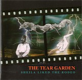 The Tear Garden - Sheila Liked The Rodeo