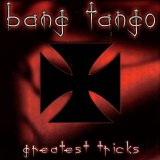 Bang Tango - Greatest Tricks