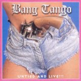 Bang Tango - Untied And Live!!!