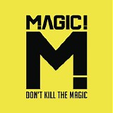 MAGIC! - Don't Kill The Magic