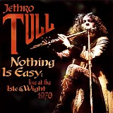 Jethro Tull - Nothing Is Easy: Live at the Isle of Wight 1970