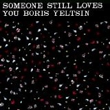 Someone Still Loves You Boris Yeltsin - Broom (FOR SALE)