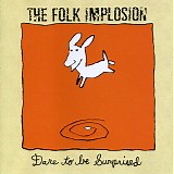 Folk Implosion, The - Dare To Be Surprised