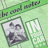 The Cool Notes - In Your Car
