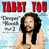 Yabby You - Deeper Roots Part 2 (More Dubs and Rarities)
