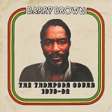 Barry Brown - The Thompson Sound 1979-82