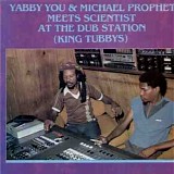 Yabby You & Michael Prophet - Meets Scientist At The Dub Station (King Tubby's)
