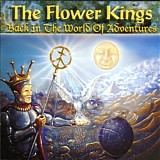 The Flower Kings - Back In The World Of Adventures