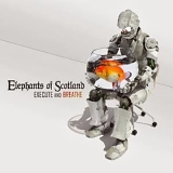 Elephants of Scotland - Execute And Breathe