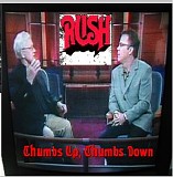 Rush - Thumbs Up, Thumbs Down