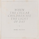 Mirel Wagner - When the Cellar Children See the Light of Day