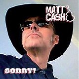 Matt Cash - Sorry!