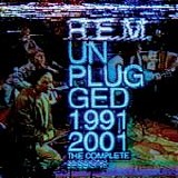 R.E.M. - Unplugged 1991 & 2001 - The Complete Sessions