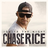 Chase Rice - Ignite the Night