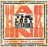Various Artists: Alan Jackson, Bob Dylan, Norah Jones, Jack White, Lucinda Willi - The Lost Notebooks Of Hank Williams