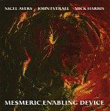Nigel Ayers / John Everall / Mick Harris - Mesmeric Enabling Device