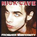 Nick Cave & The Bad Seeds - From Her To Eternity