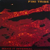 Fini Tribe - Make It Internal (Detestimony Revisited)