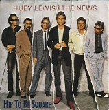 Huey Lewis And The News - Hip To Be Square