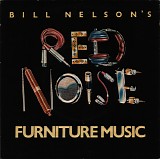 Bill Nelson's Red Noise - Furniture Music