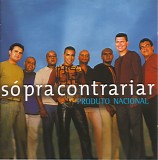 SÃ³ Pra Contrariar - Produto Nacional