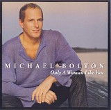 Michael Bolton - Only A Woman Like You