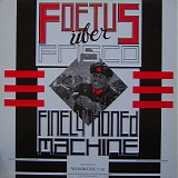 Foetus Uber Frisco - Finely Honed Machine