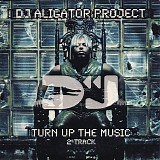 DJ Aligator Project - Turn Up The Music