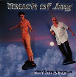 Touch Of Joy - Don't Say It's Over