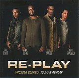Re-Play - *** R E M O V E ***Vroeger Voorbij  (10 Jaar Re-Play)