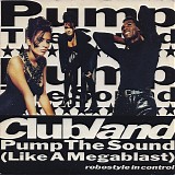 Clubland - Pump The Sound (Like A Megablast)