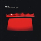 Interpol - Turn On The Bright Lights
