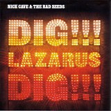 Nick Cave & The Bad Seeds - Dig, Lazarus, Dig!!!