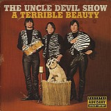 The Uncle Devil Show - A Terrible Beauty