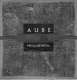 Aube - MÃ©tal De MÃ©tal