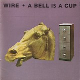 Wire - A Bell Is A Cup