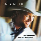 Toby Keith - *** R E M O V E ***You Shouldn't Kiss Me Like This (US promo)