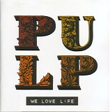 Pulp - We Love Life