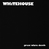 Whitehouse - Great White Death