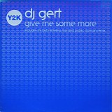 DJ Gert - Give Me Some More (Remixes)