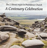 Gordon Stewart - The J.J. Binns Organ in Providence Church - A Centenary Celebration