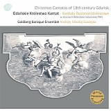 Goldberg Baroque Ensemble & Andrzej Mikolaj Szadejko - Muzyczne Dziedzictwo Miasta Gdanska - Volume 2 - Kantaty Bozonarodzeniowe