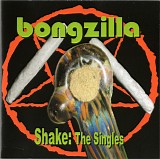 Bongzilla - Shake: The Singles
