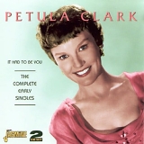 Petula Clark - It Had To Be You - The Complete Early Singles
