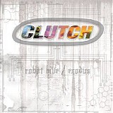 Clutch - Robot Hive/Exodus