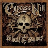 Cypress Hill - Skull & Bones