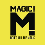 Magic! - Don't Kill The Magic