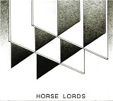 Horse Lords - Horse Lords