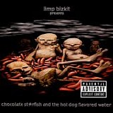 Limp Bizkit - Chocolate St*rfish And The Hot Dog Flavored Water
