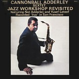 Cannonball Adderley Sextet - Jazz Workshop Revisited